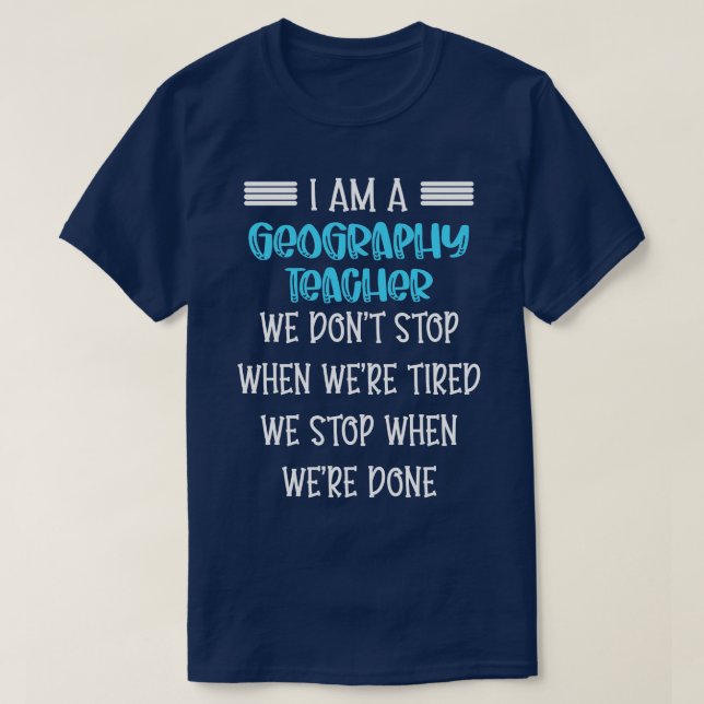 T-shirt im an Geography Enseignant on ne s'arrête pas (Design devant)