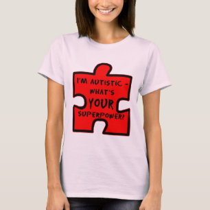 T-shirt Im autiste - quelle est la VOTRE superpuissance ?