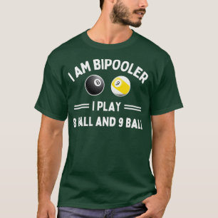 T-shirt Im Bipooler I Play 8 Ball et 9 Ball
