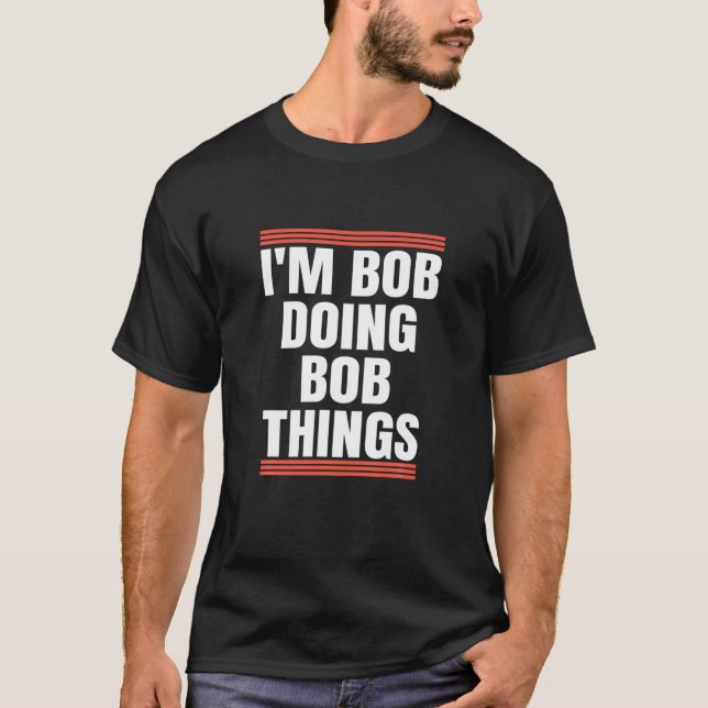 T-shirt I'm Bob Doing Bob Things, papa et grand-père Holid (Devant)
