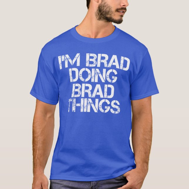 T-shirt Im Brad Doing Bradhings friends (Devant)