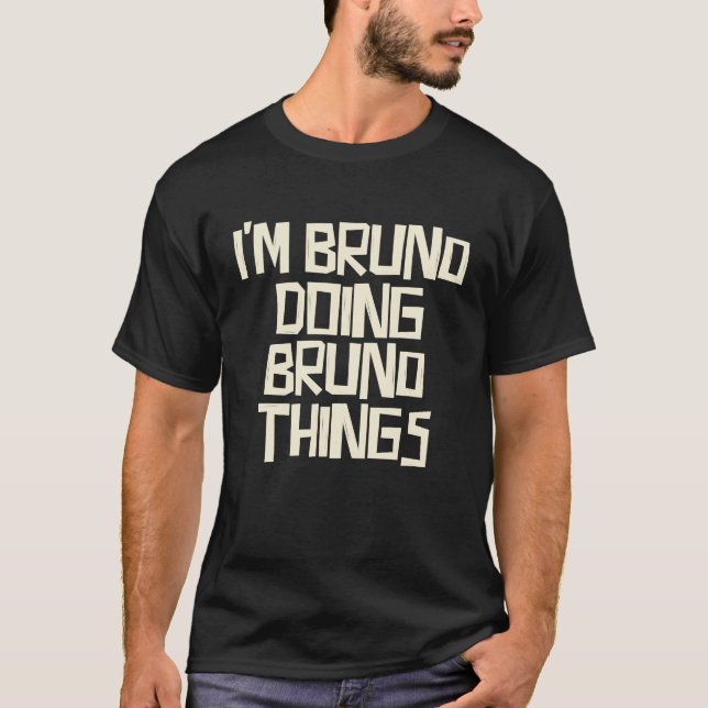 T-shirt I'm Bruno doing Bruno things (Devant)