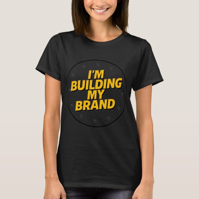 T-shirt I'm Building My Brand (Devant)