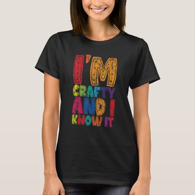 T-shirt I'm Crafty And I Know It    (Devant)