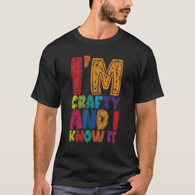 T-shirt I'm Crafty And I Know It    (Devant)
