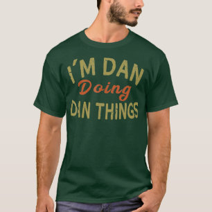 T-shirt IM DAN DOING DAN THINGS Funny Saying Gift  Tee