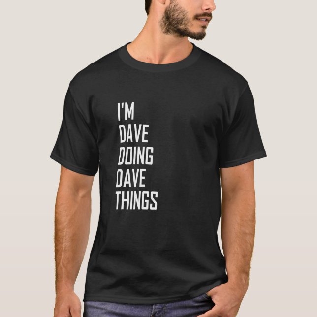 T-shirt I'm Dave Doing Dave Things (Devant)
