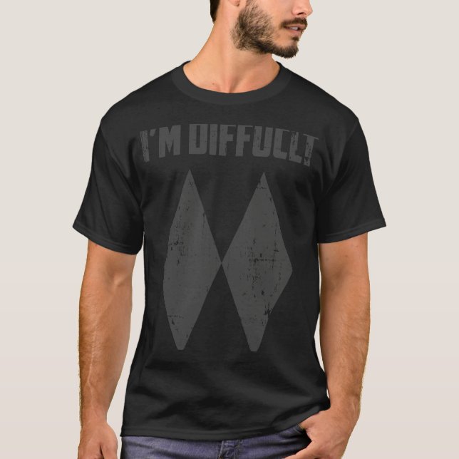 T-shirt I'm Difficult  Double Black Diamonds Ski Snowboard (Devant)