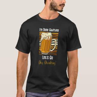 T-shirt I'm done adulting day drinking Wine glasses day dr