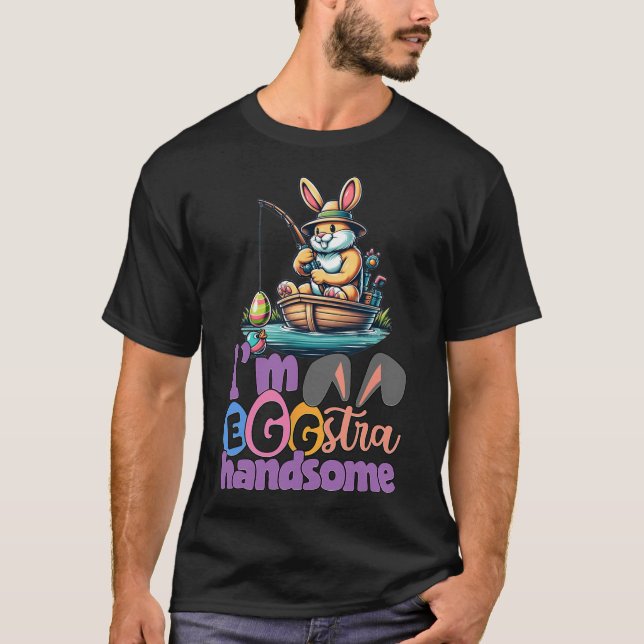 T-shirt Im Eggstra Handsome Bunny Fishing Byss Fish Easter (Devant)