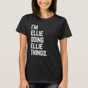 T-shirt Im Ellie Faire Ellie Choses Anniversaire Célébrati