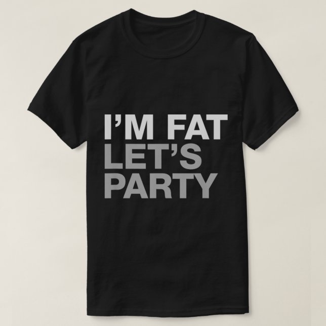T-shirt Im Fat Lets (Design devant)