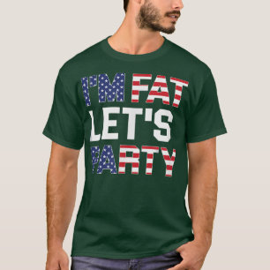 T-shirt Im Fat Lets Fête Drôle Boisson Américaine