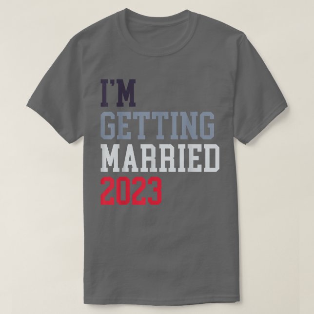 T-shirt I'm Getting Married For Grooms Men Bride Women Mar (Design devant)