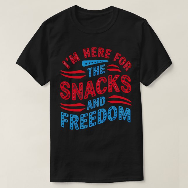 T-shirt IM Here For the Snacks and Freedom 1 (Design devant)