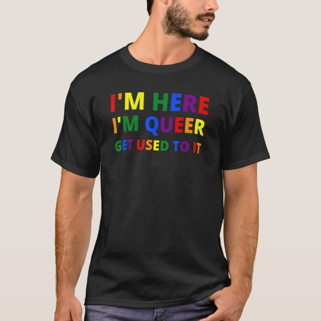T-shirt I'm Here I'm Queer Pride LGBT Rainbow Flag Heart U (Devant)