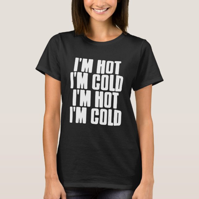 T-shirt I'm Hot I'm Cold  Mood Swing  Present (Devant)