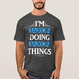 T-shirt Im Jaxon Faire Jaxon Choses Drôle Prénom Cadeau