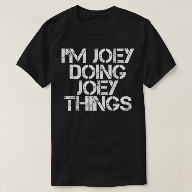 T-shirt I'M JOEY DOING JOEY THINGS Funny Birthday (Design devant)