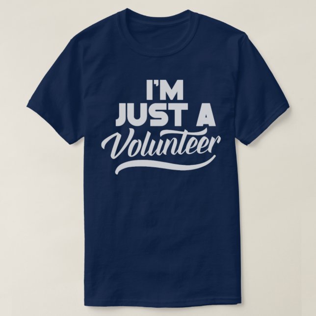 T-shirt Im Just A Volunteer Volunteers Emploi bénévole 3 (Design devant)