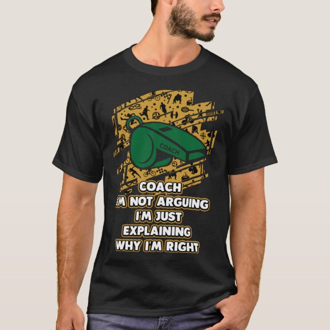T-shirt Im Just Explaining Why Im Right  Coach Humor Coach (Devant)
