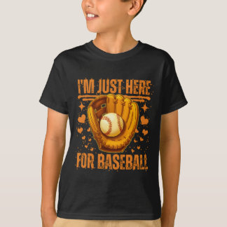 T-shirt i'm just here for baseball