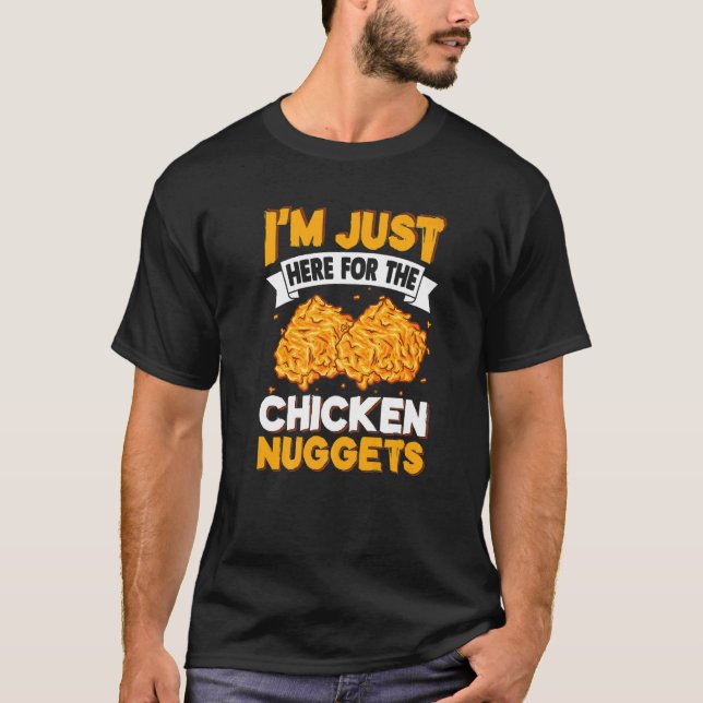 T-shirt I'm Just Here for The Chicken Nuggets (Devant)