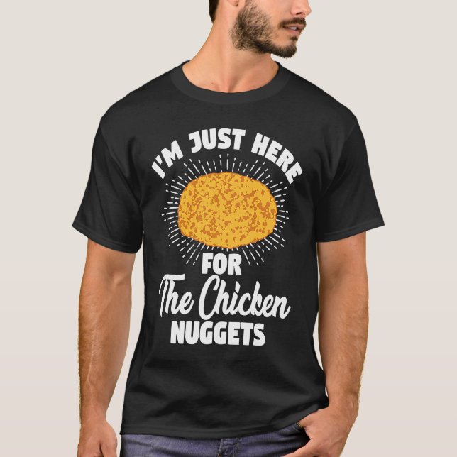 T-shirt I'm Just Here For The Chicken Nuggets (Devant)
