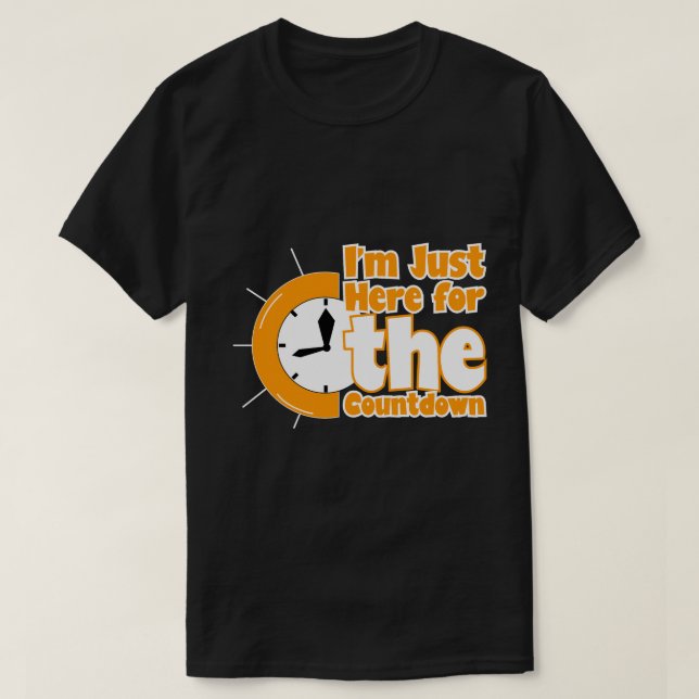 T-shirt "I'm Just Here for the Countdown" New Year Tee (Design devant)