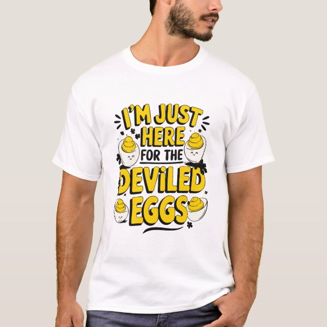 T-shirt "I'm Just Here for the Deviled Eggs Funny Foodie" (Devant)