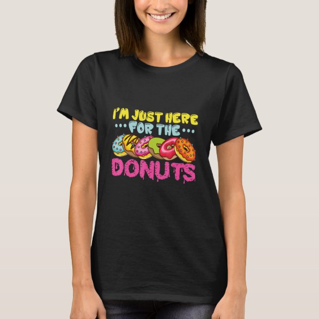 T-shirt I'm just here for the Donuts (Devant)