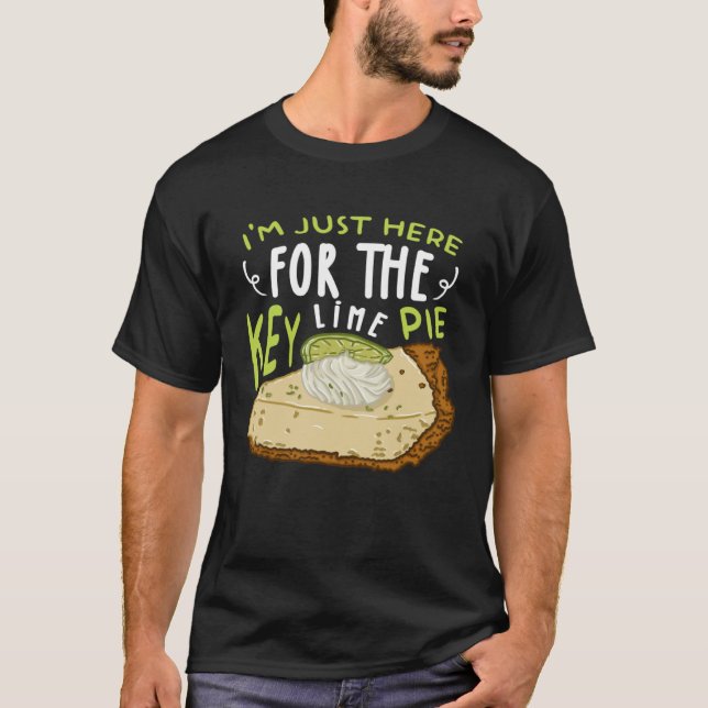 T-shirt I'm Just Here For The Key Lime Pie Cake (Devant)