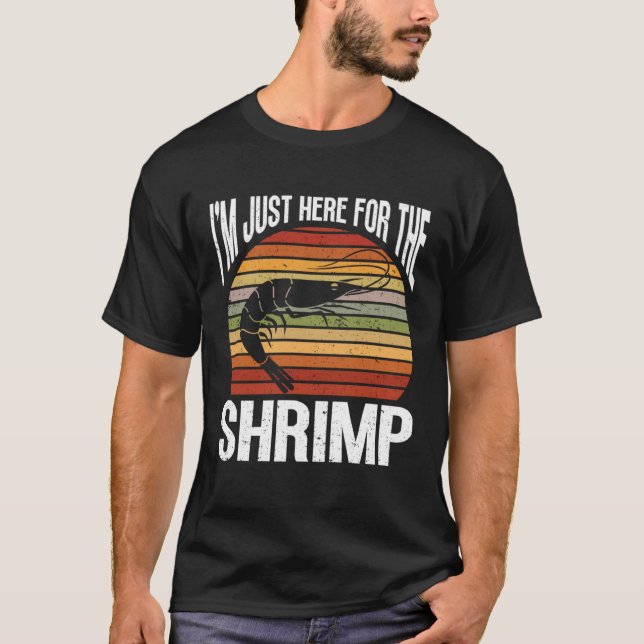 T-shirt Im Just Here For The Shrimp Seafood Sea Shrimp (Devant)