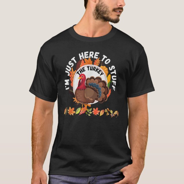 T-shirt I'm Just Here To Stuff The Turkey Retro Thanksgivi (Devant)