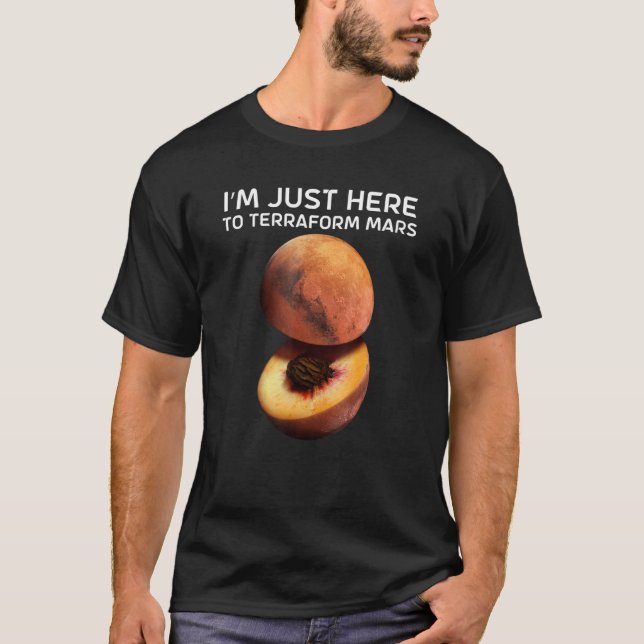 T-shirt I'm Just Here To Terraform Mars For Astronomer (Devant)