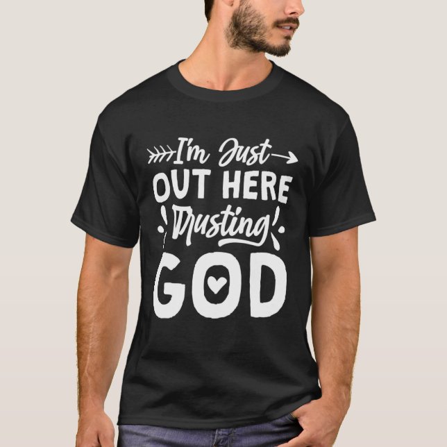 T-shirt I'M Just Out Here Trusting God Religious & Christ  (Devant)