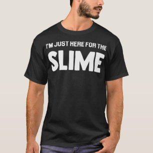 T-shirt IM JUSTE ICI POUR LA SLIME Premium