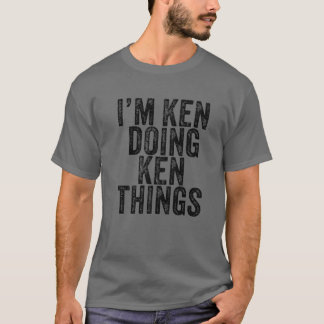 T-shirt I'm Ken Doing Ken Things Funny Ken Birthday Vintag