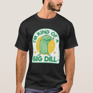 T-shirt I'm Kind Of Big Dill Pickle Pun Dabbing Cucumber H