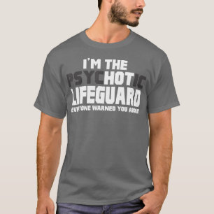 T-shirt Im Le Psychotique Hot Lifeguard Drôle Cadeau