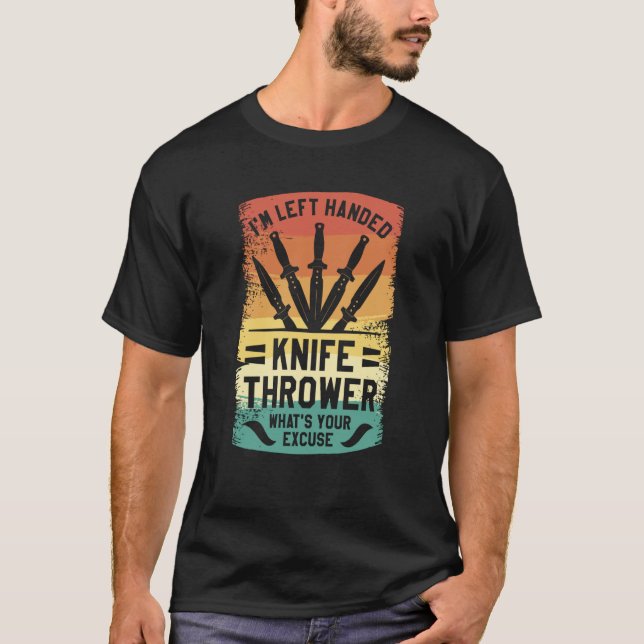 T-shirt I'm Left Handed Knife Thrower What's Your Excuse (Devant)