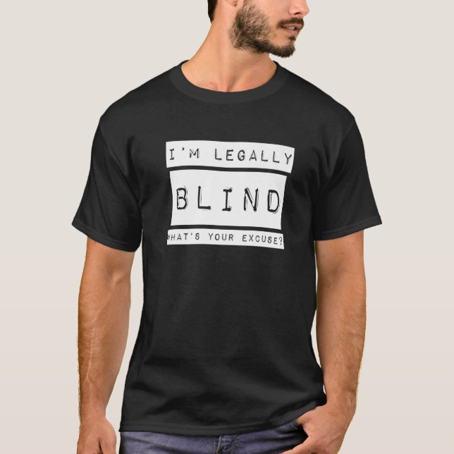 T-shirt I'm Legally Blind  Blindness Visually Impaired (Devant)
