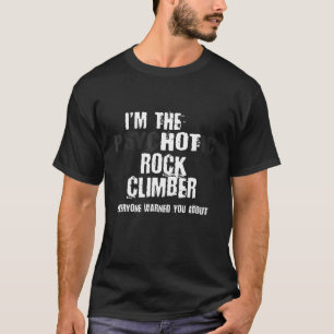 T-shirt Im L'Escalade Hot Psychotic Rock Climber Avertisse