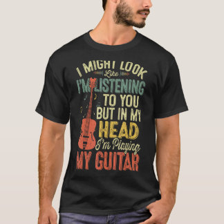 T-shirt I'm Listening To You Funny Guitar Music Lover Men 