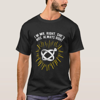 T-shirt Im Mr Right Shes Always Right Wedding