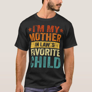 T-shirt I'M My Mother In Laws Favorite Child Funny Family 