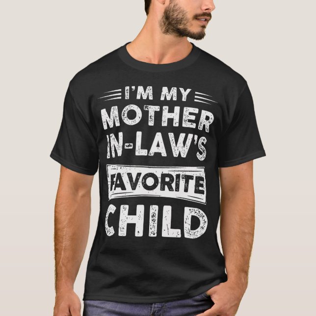 T-shirt Im My Mother In Laws Favorite Child Funny Mothers  (Devant)