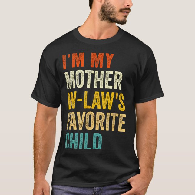 T-shirt I'm My Mother In Laws Favorite Child Funny Parent  (Devant)