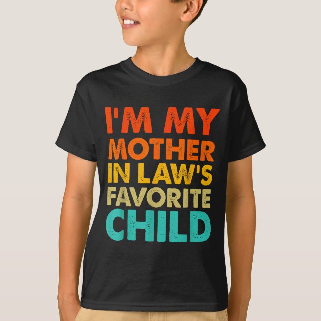 T-shirt I'm My Mother In Law's Favorite Child Funny Parent (Devant)