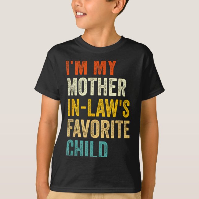 T-shirt I'm My Mother In Laws Favorite Child Funny Parent  (Devant)